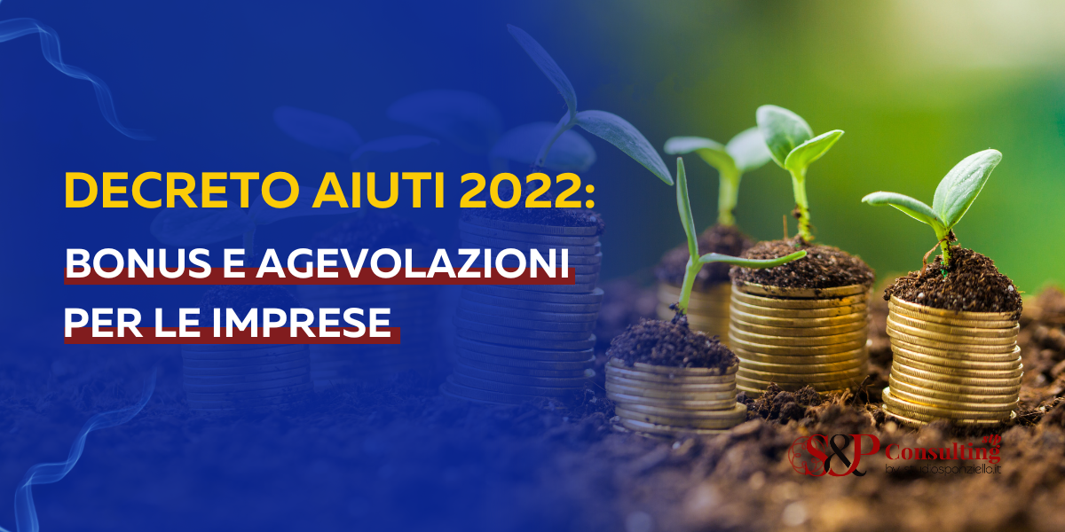 Decreto Aiuti 2022: Bonus E Agevolazioni Per Le Imprese | Studio Sponziello